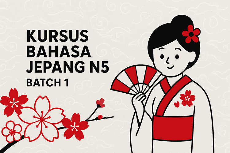 Kursus Bahasa Jepang N5 – Batch 1